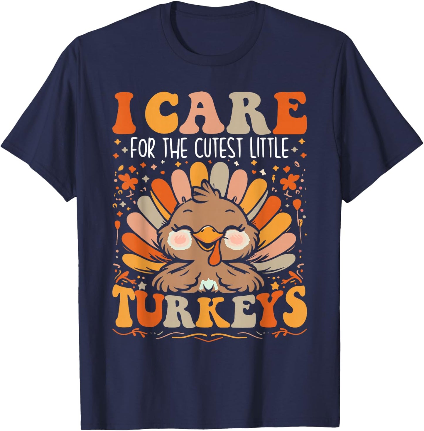 I Care for the Cutest Little Turkeys Thanksgiving Nurse T-Shirt - T-Shirt | Navy