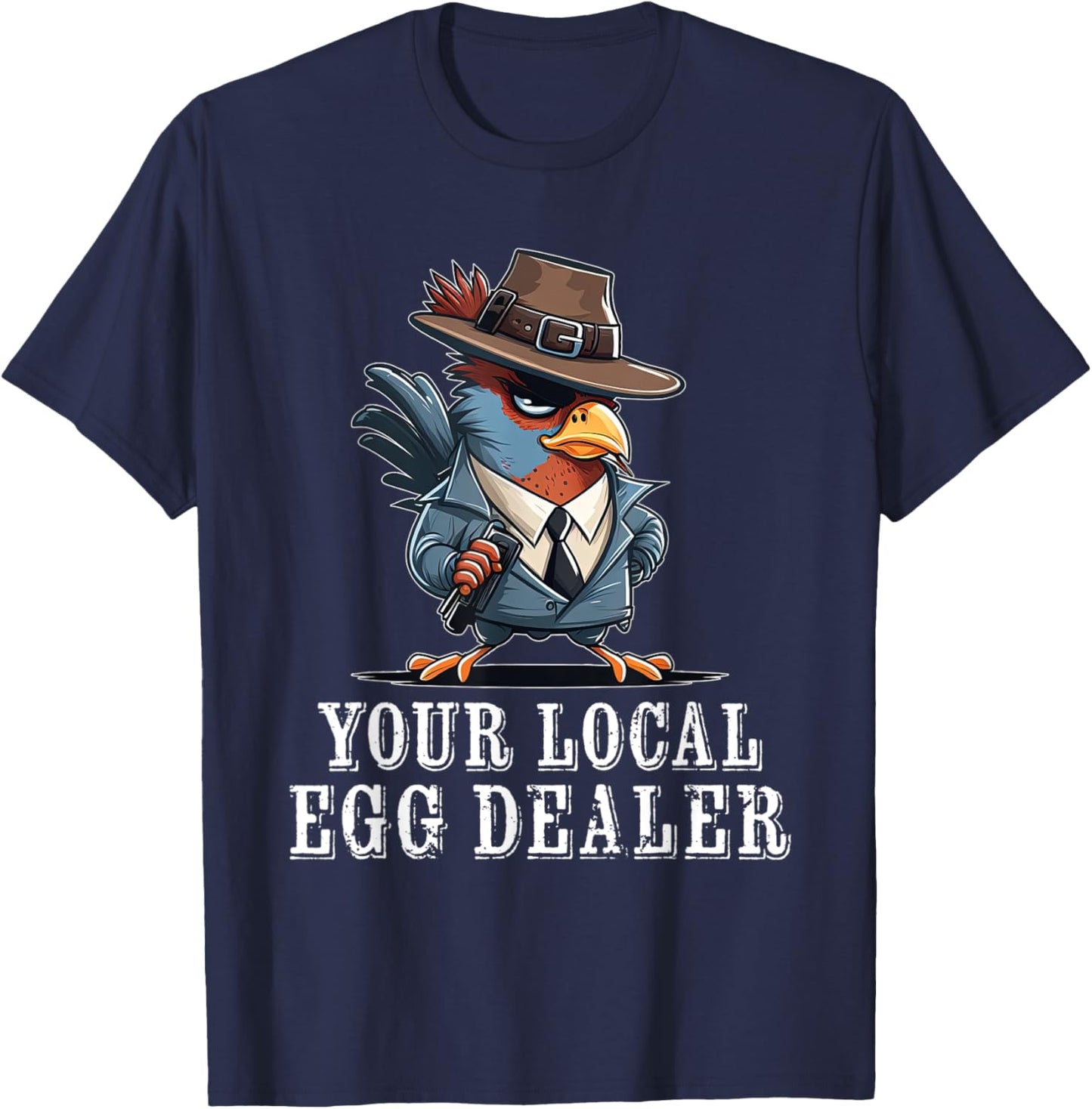 Your Local Egg Dealer Funny Chicken T-Shirt - T-Shirt | Navy