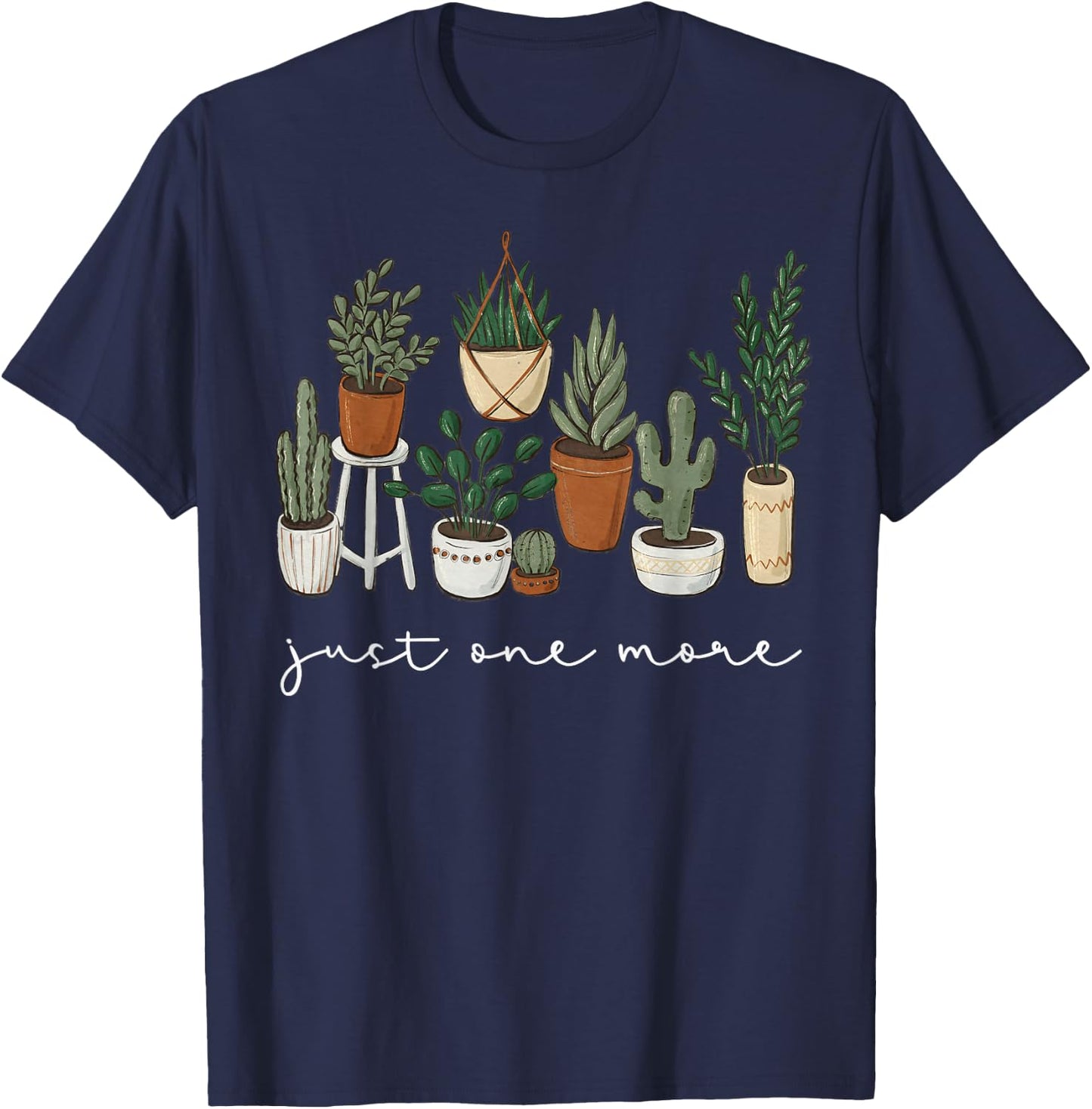 Just One More Plant Funny Gardener Gardening Plant Lover T-Shirt - T-Shirt | Navy