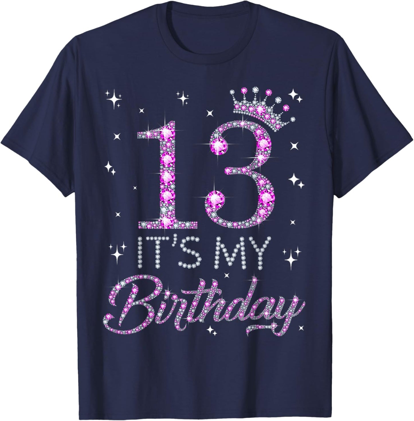 13 It's My Birthday Pink Crown Happy 13th Birthday Girl T-Shirt - T-Shirt | Navy