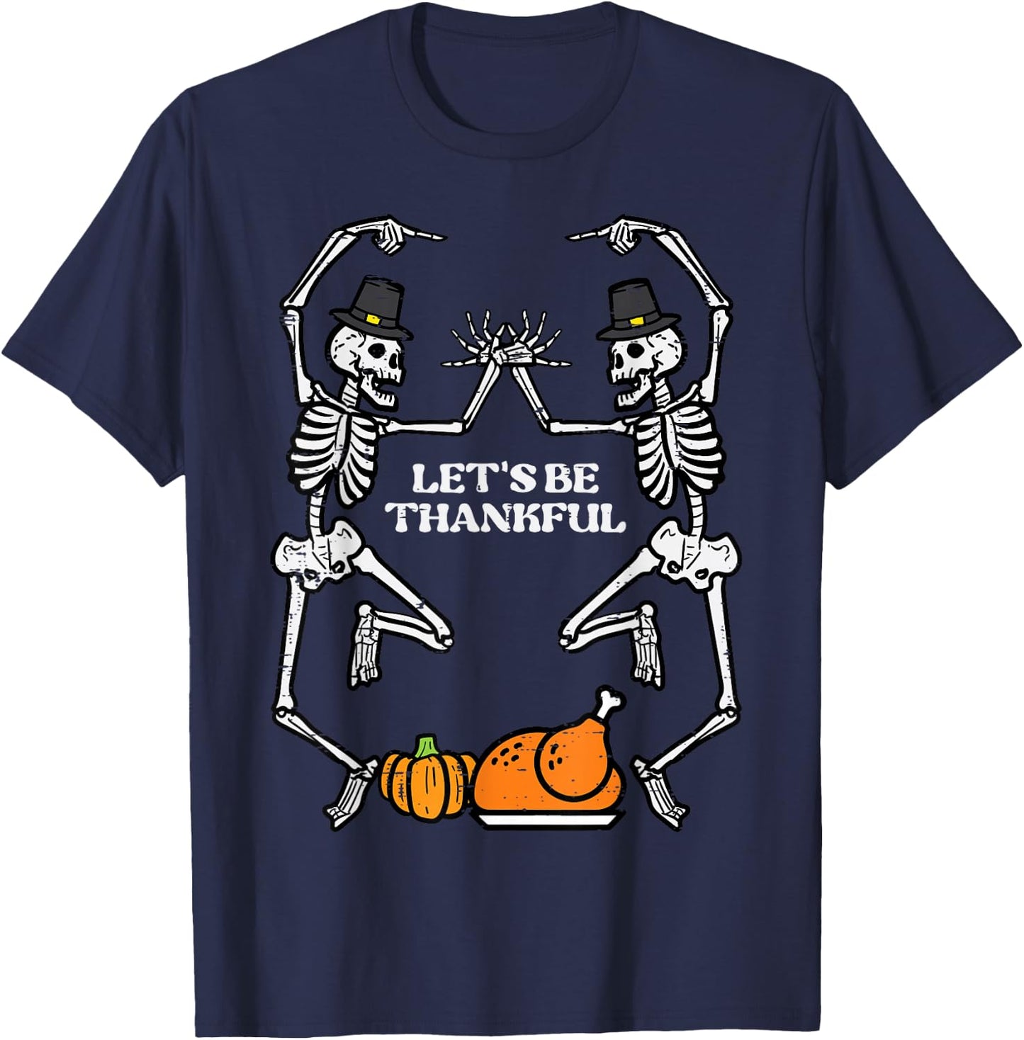 Thanksgiving Skeleton Dance Lets Be Thankful Fall Men Women T-Shirt - T-Shirt | Navy