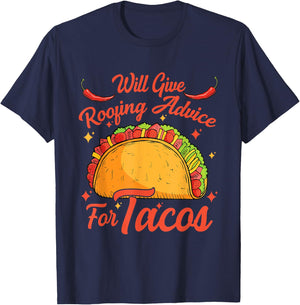 Will Give Roofing Advice For Tacos Mexican Food Lovers T-Shirt - T-Shirt | Navy