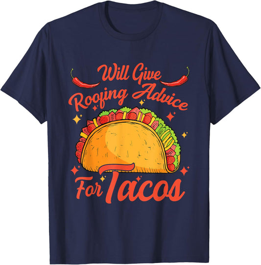 Will Give Roofing Advice For Tacos Mexican Food Lovers T-Shirt - T-Shirt | Navy