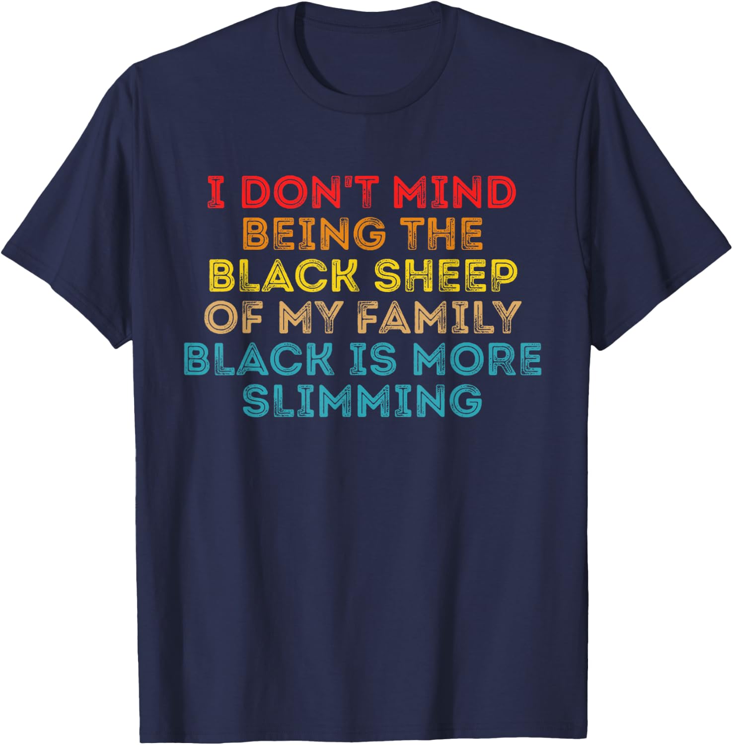 I Don't Mind Being The Black Sheep Of My Family Black Quote T-Shirt - T-Shirt | Navy
