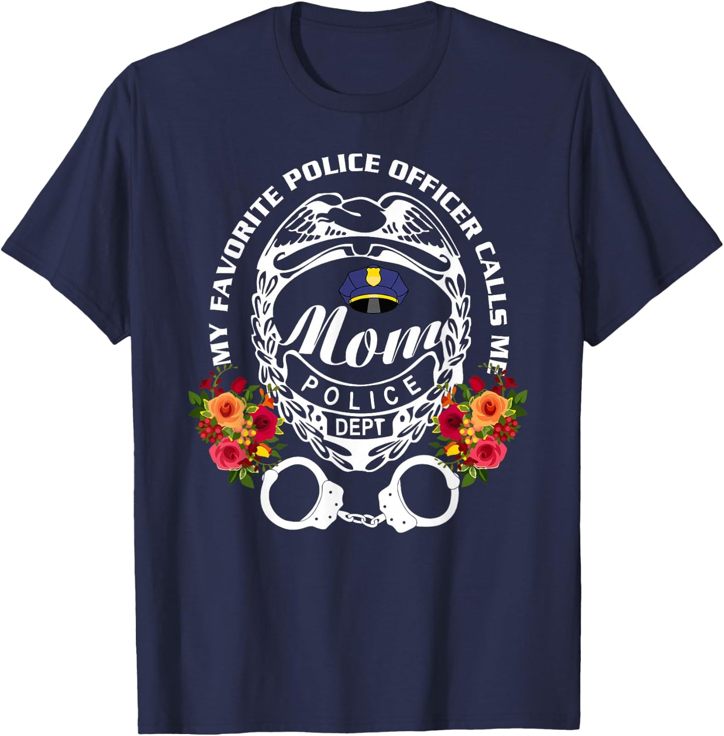 My Favorite Police Officer Calls Me Mom, Cop T-Shirt - T-Shirt | Navy