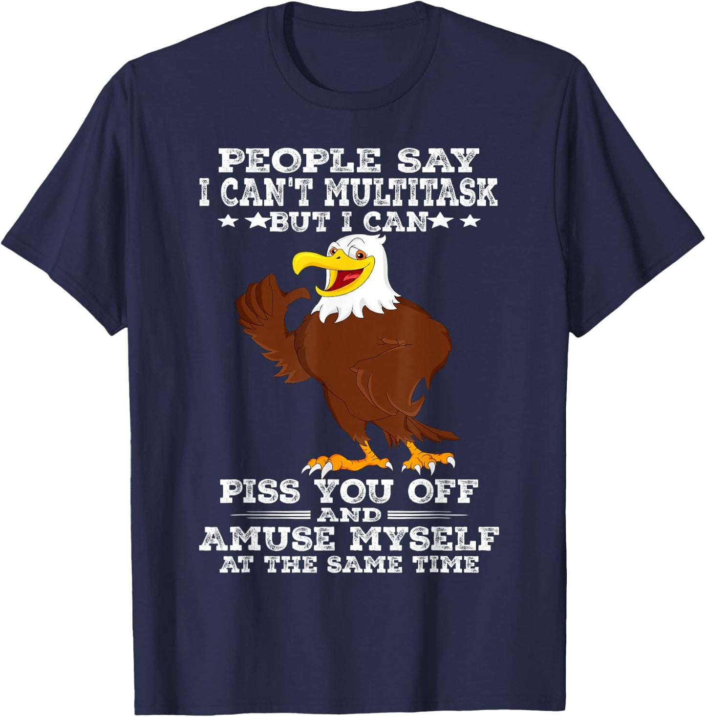 Eagle People Say I Can't Multitask But I Can T-Shirt - T-Shirt | Navy