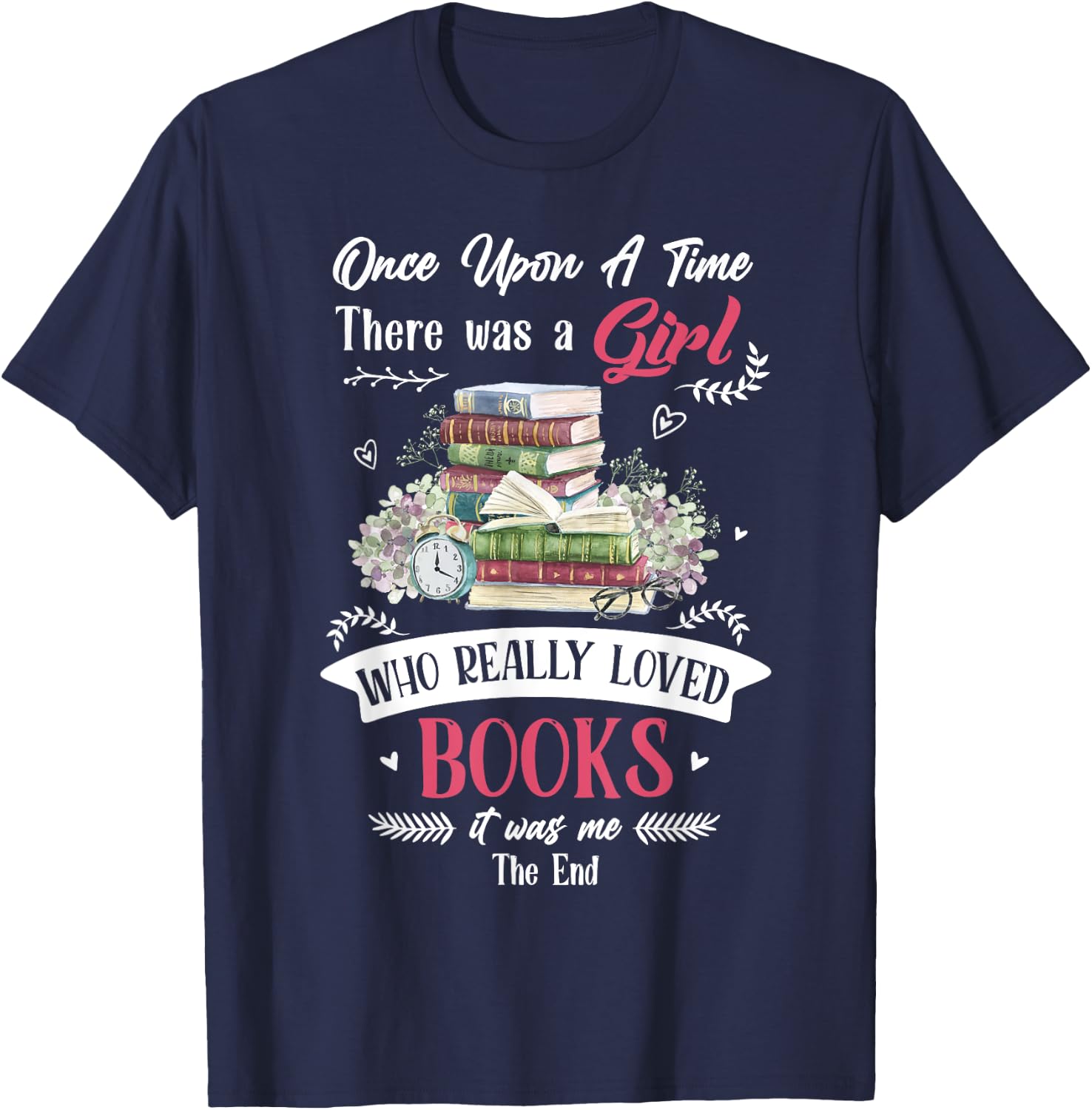 Once Upon A Time There Was A Girl Who Really Loved Books T-Shirt - T-Shirt | Navy