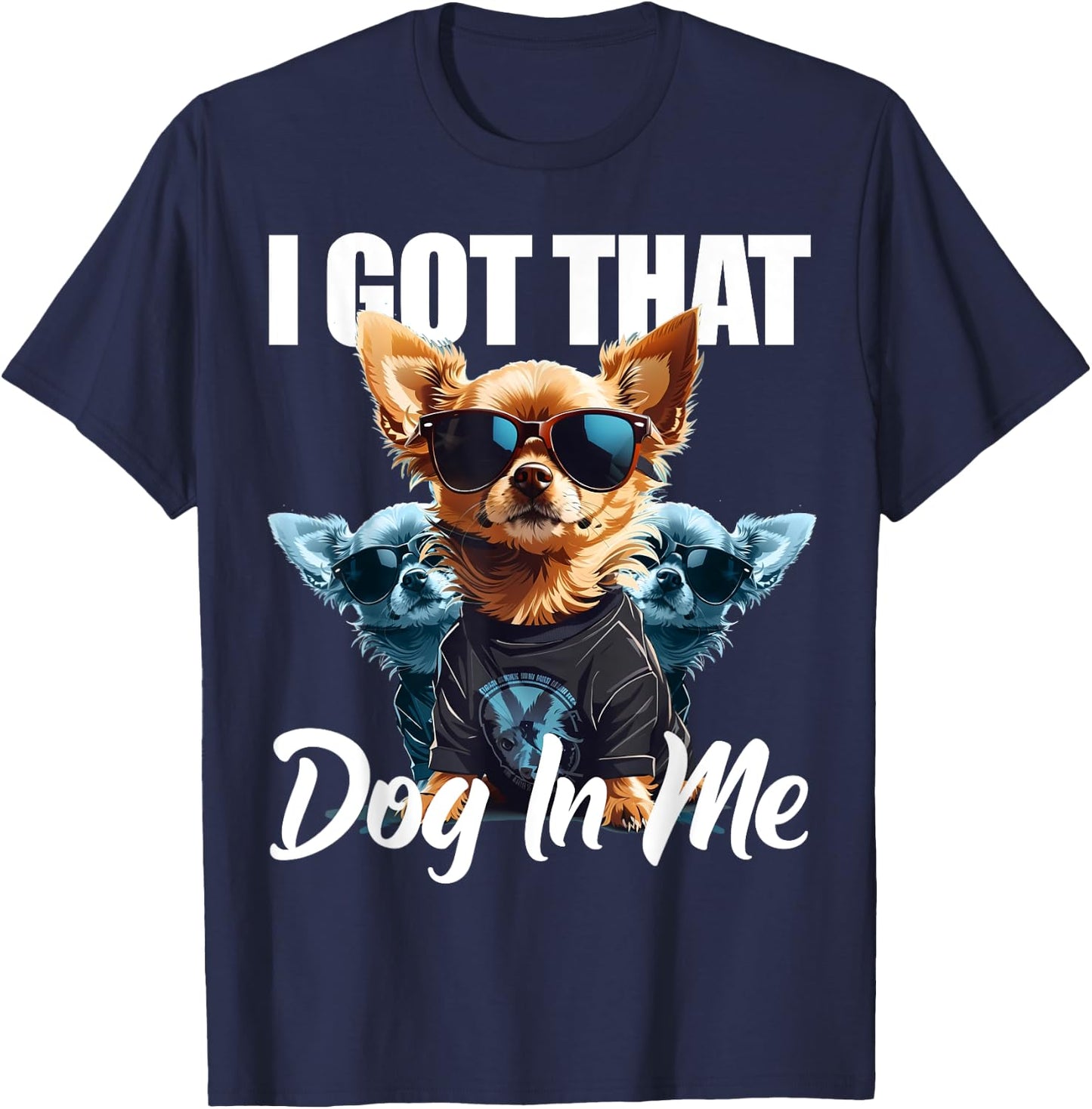I Got That Dog In Me Chihuahua MD Meme Funny Workout Gym Men Women T-Shirt - T-Shirt | Navy