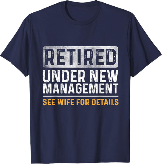 Funny Retirement Men I Am Not Retired See Wife for Details T-Shirt - T-Shirt | Navy