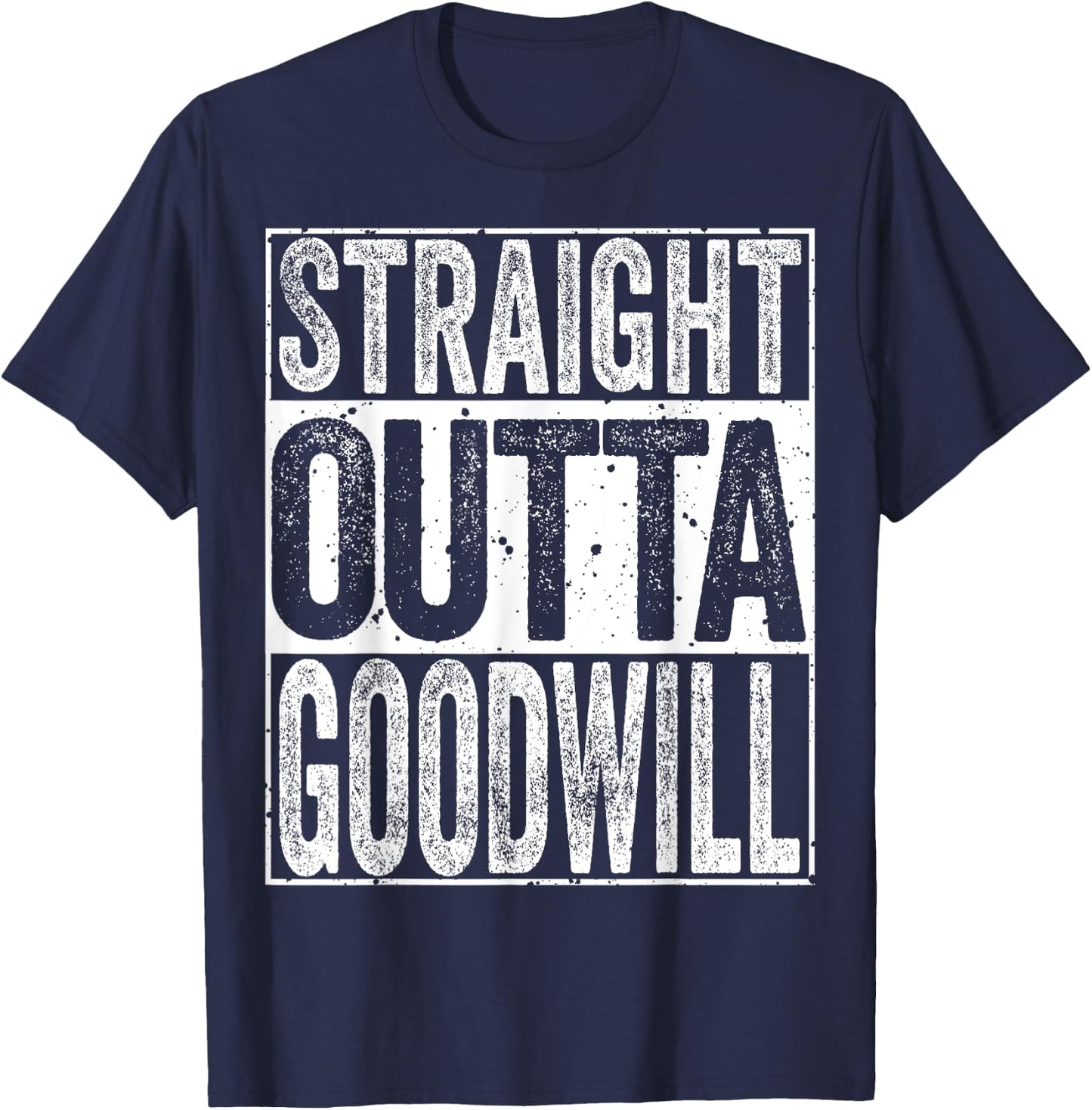 Straight Outta GoodWill T-Shirt - T-Shirt | Navy