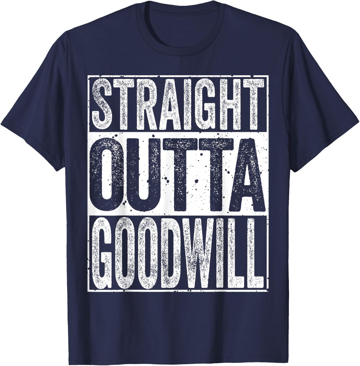 Straight Outta GoodWill T-Shirt - T-Shirt | Navy