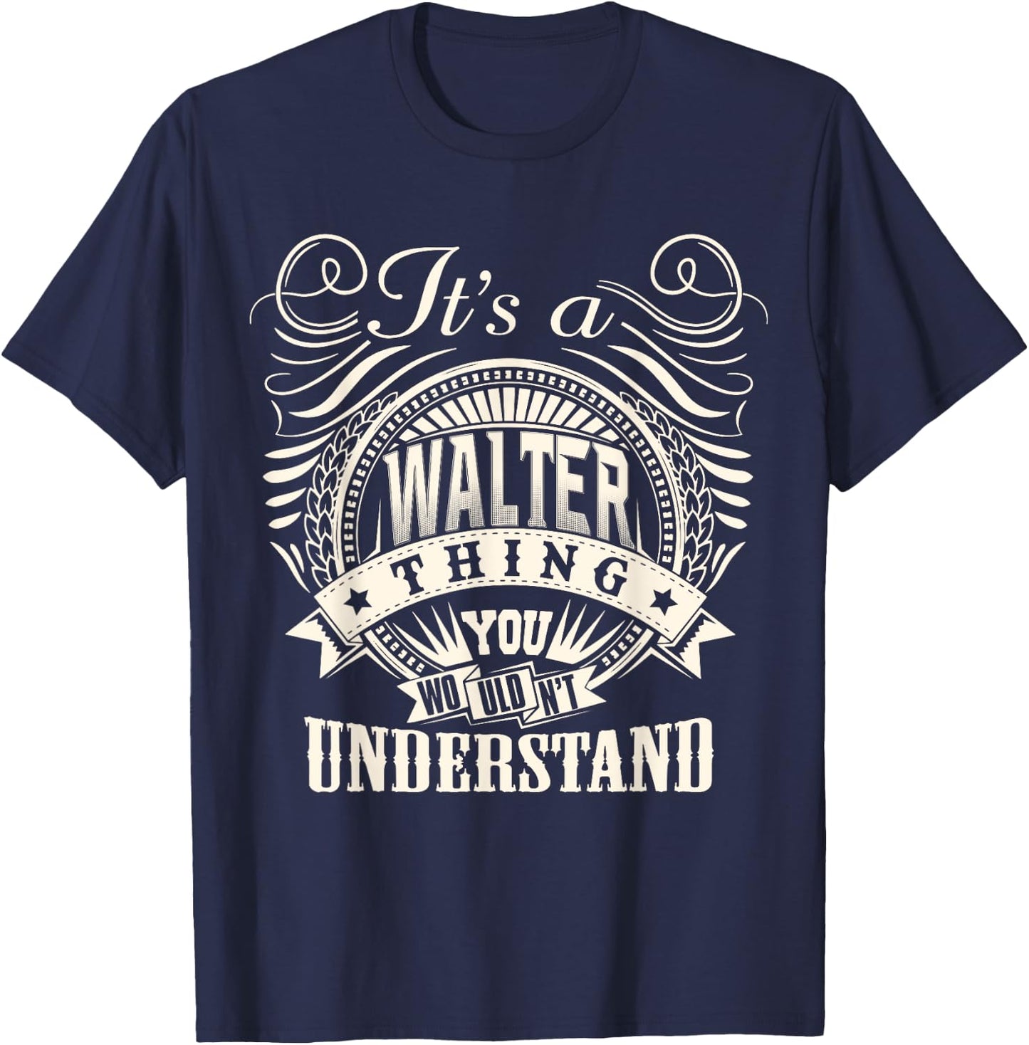 It's A WALTER Thing You Wouldn't Understand WALTER Family T-Shirt - T-Shirt | Navy