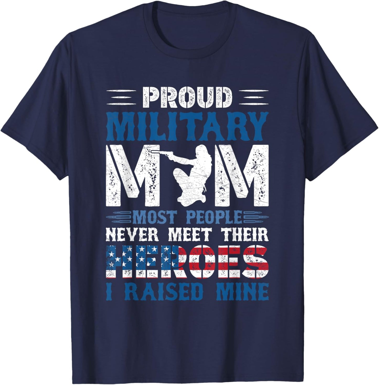 Proud Military Mom, I Raised Mine My Hero America Forces T-Shirt - T-Shirt | Navy