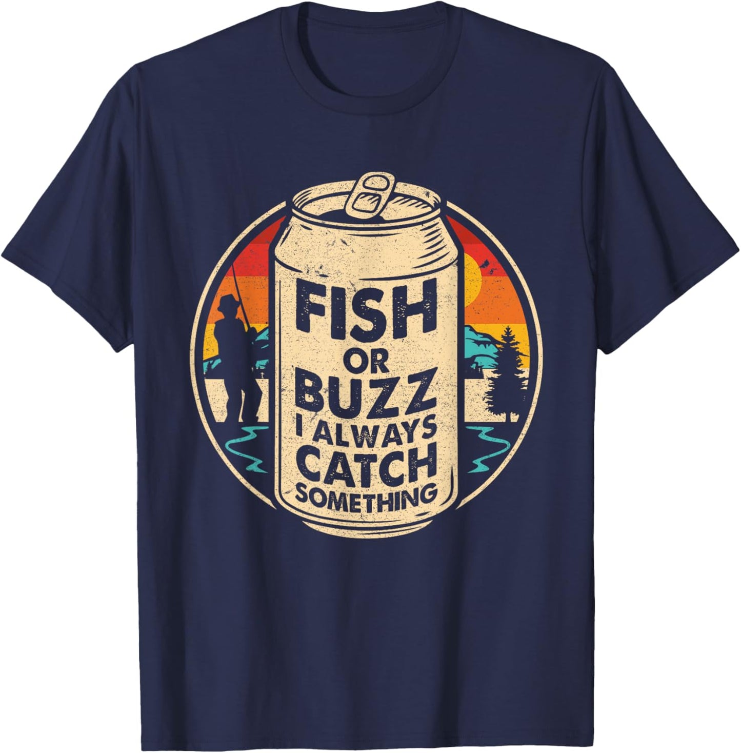 Fish Or Buzz I Always Catch Something Ice Fishing Lover T-Shirt - T-Shirt | Navy
