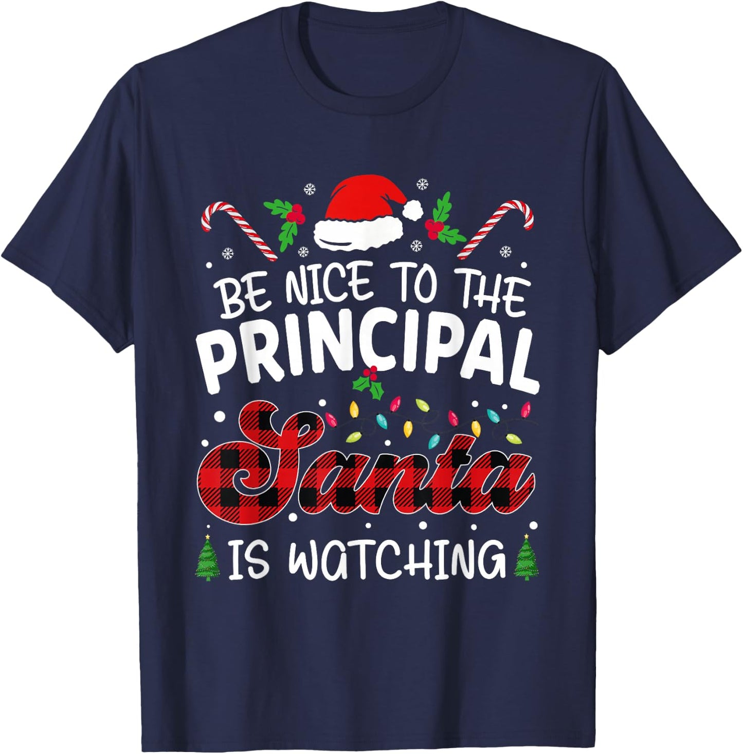 funny Principal Be Nice to The Principal Santa Is Watching T-Shirt - T-Shirt | Navy