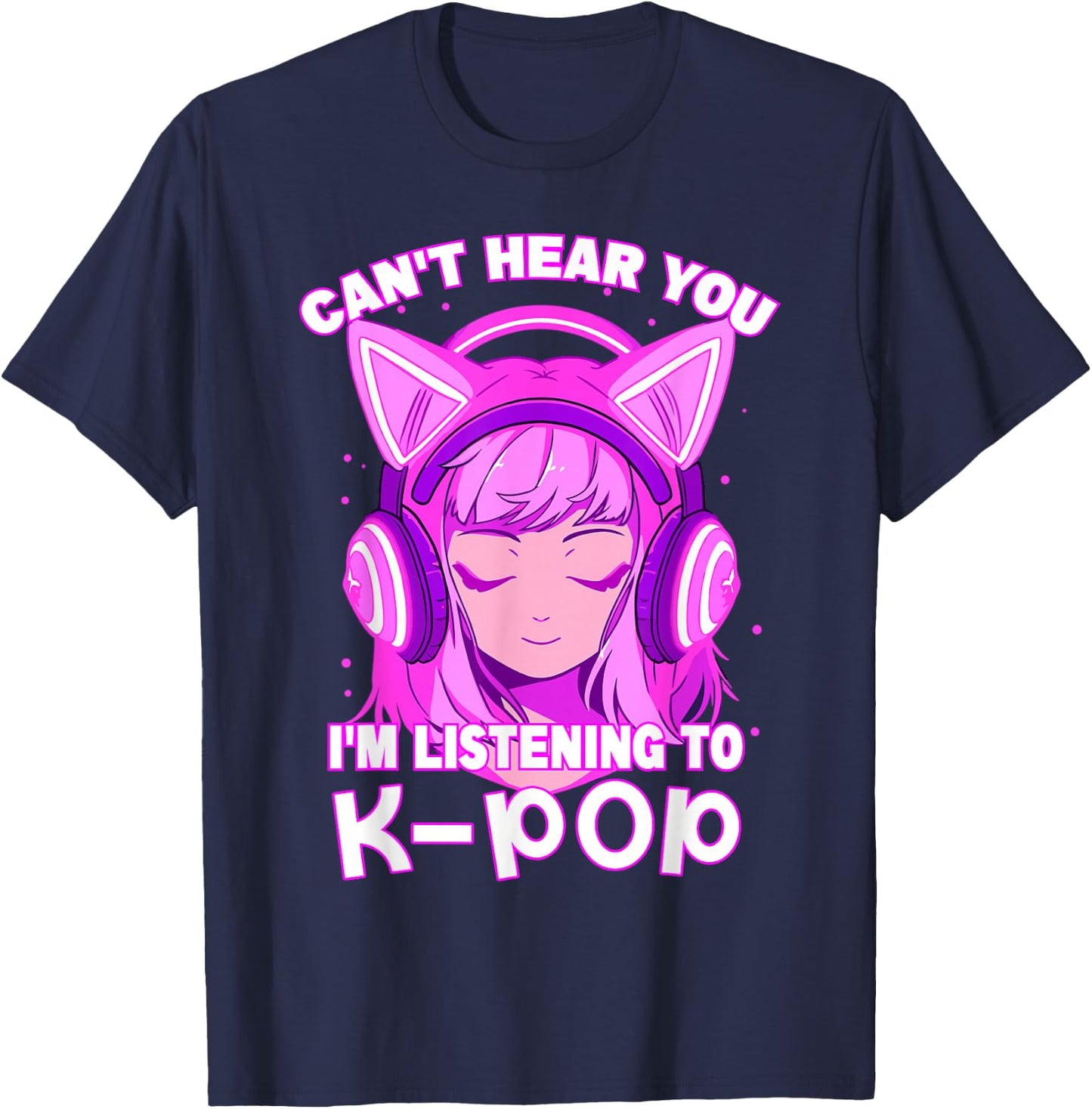 Cute Girl Can't Hear You I'm Listening to Kpop T-Shirt - T-Shirt | Navy