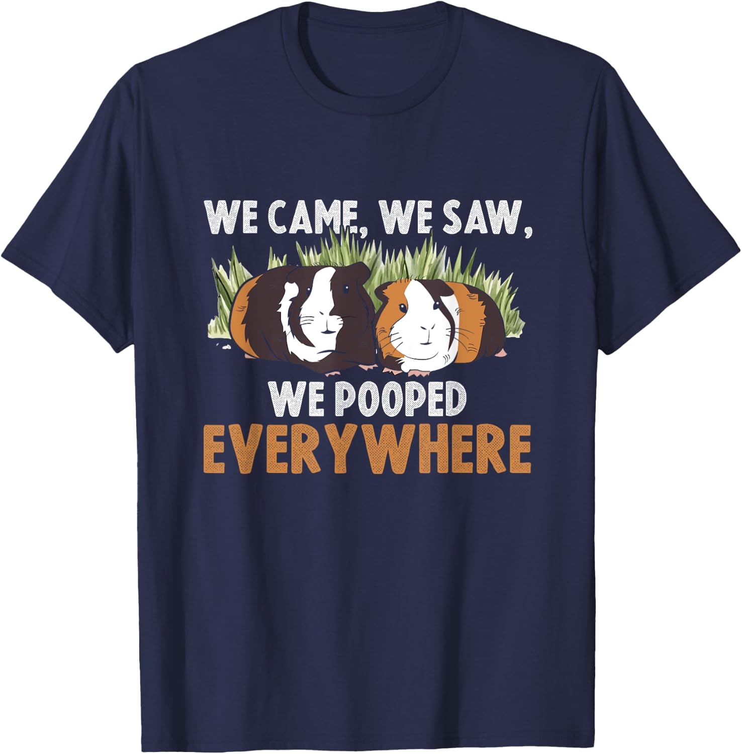 We Came We Saw We Pooped Everywhere Wheek Cavy Guinea Pig T-Shirt - T-Shirt | Navy