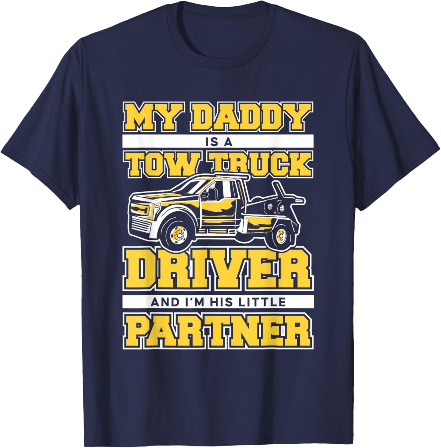 Tow Truck My daddy is a tow truck driver T-Shirt - T-Shirt | Navy