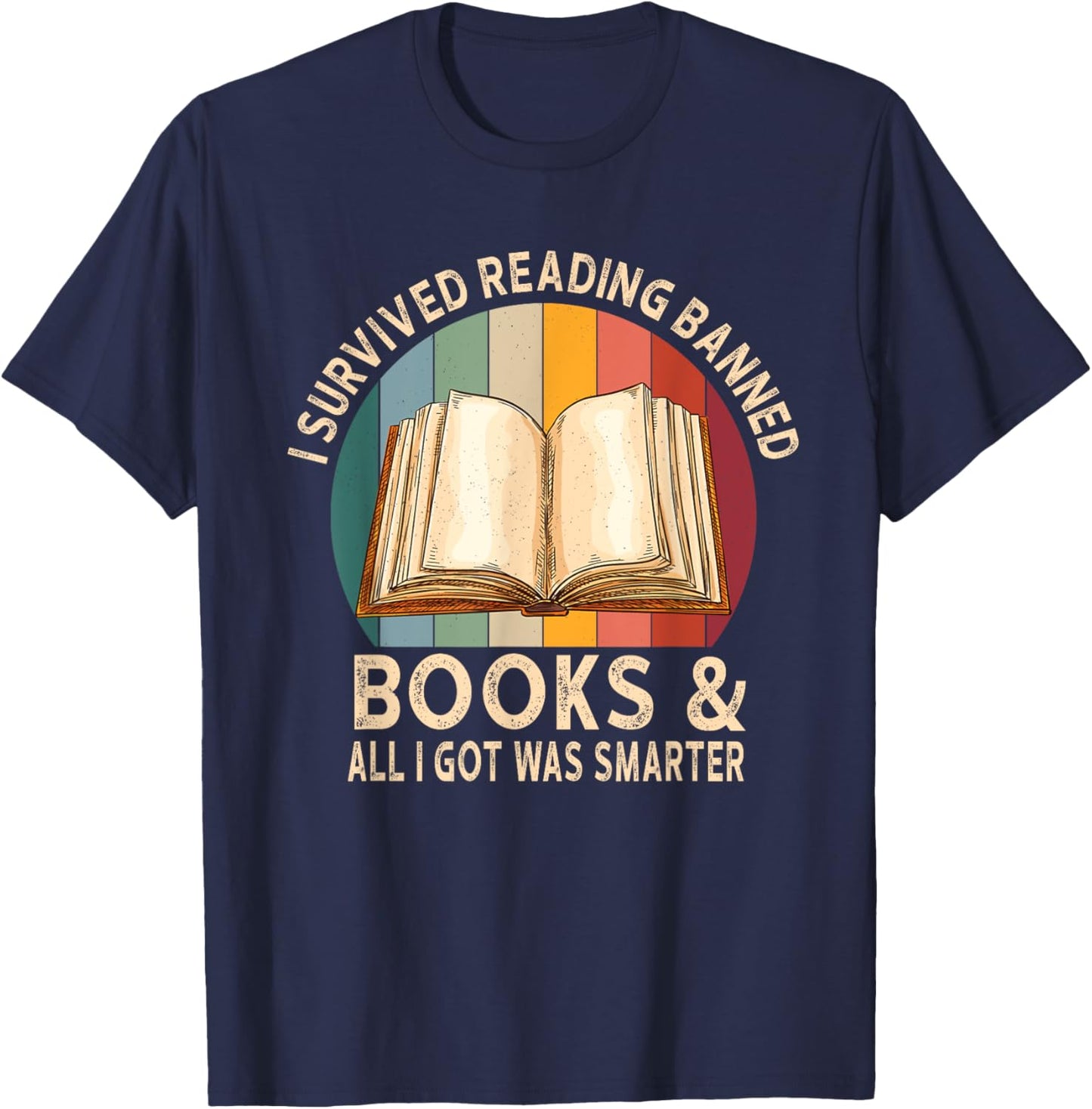 I Survived Reading Banned Books And All I Got Was Smarter T-Shirt - T-Shirt | Navy