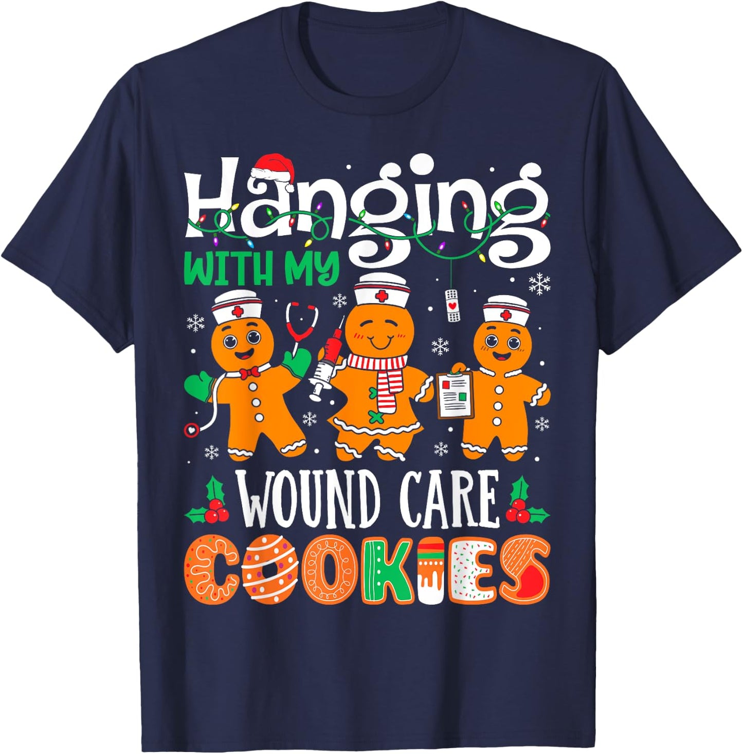 Hanging With My Wound Care Nurse Cookies Nurse Christmas T-Shirt - T-Shirt | Navy