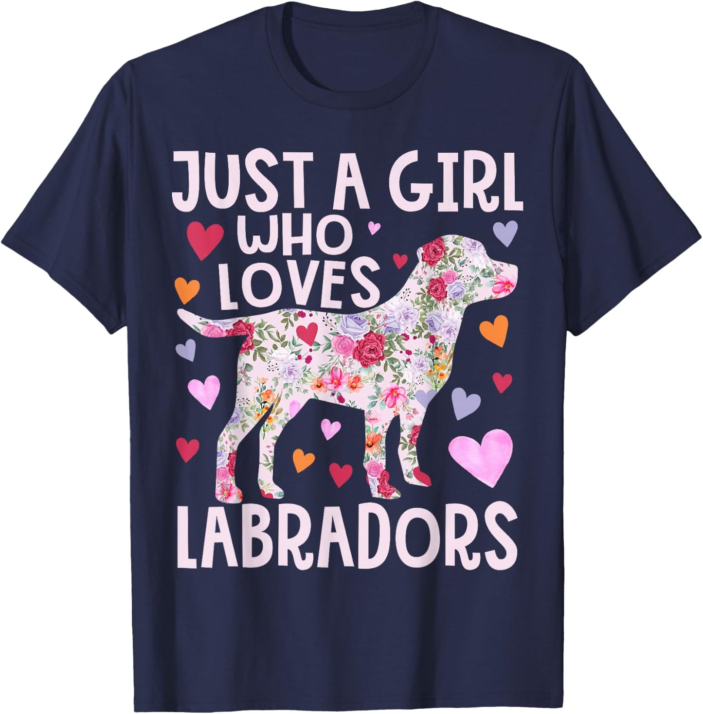 Labrador Just A Girl Who Loves Labradors Dog Flower Floral T-Shirt - T-Shirt | Navy