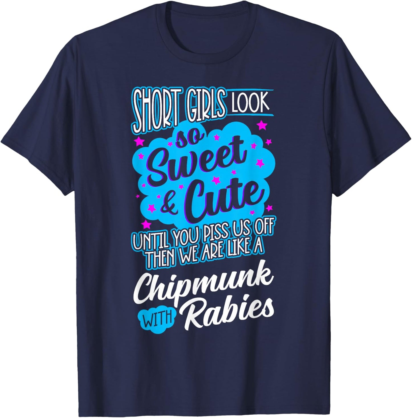 Short Girls Look So Sweet & Cute Until You Piss Us Off Funny T-Shirt - T-Shirt | Navy