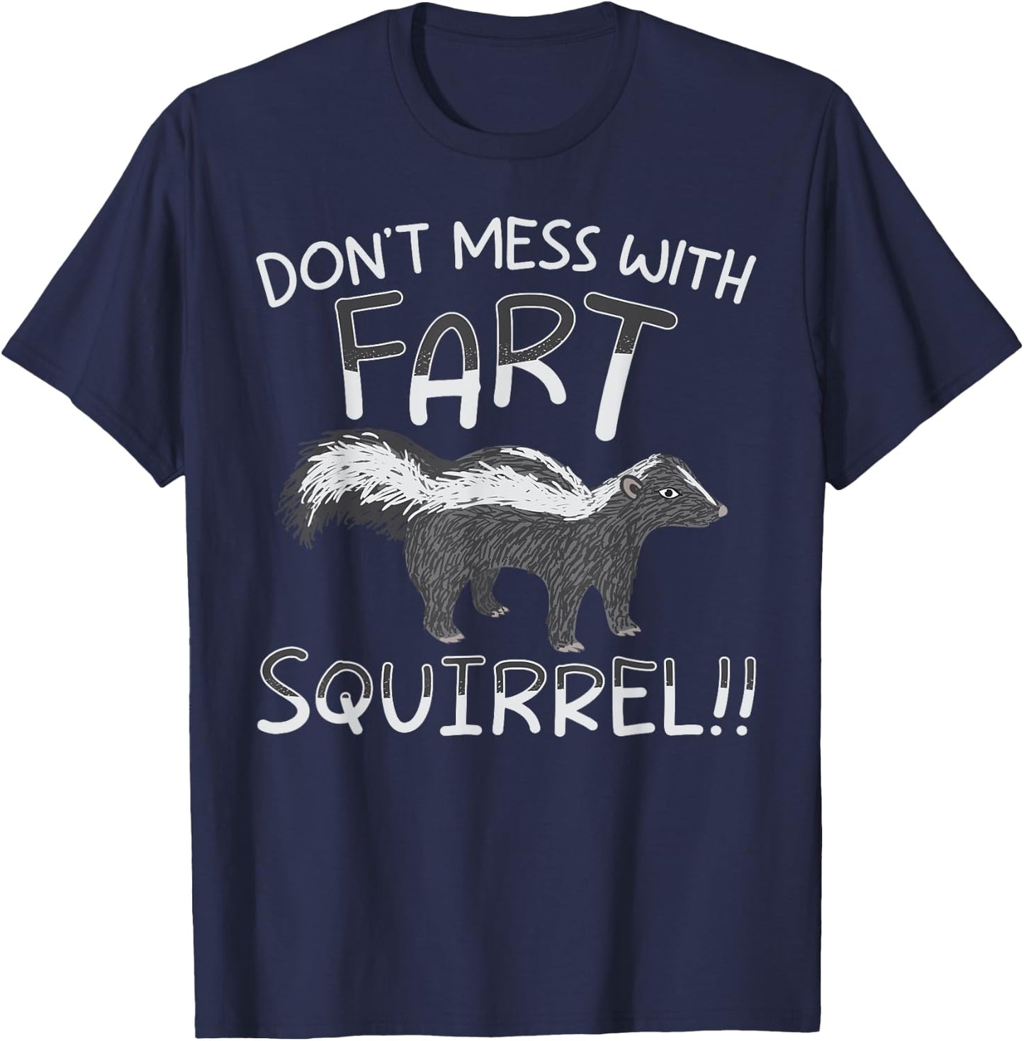 Don't Mess With The Fart Squirrel Forest Animal Skunk T-Shirt - T-Shirt | Navy