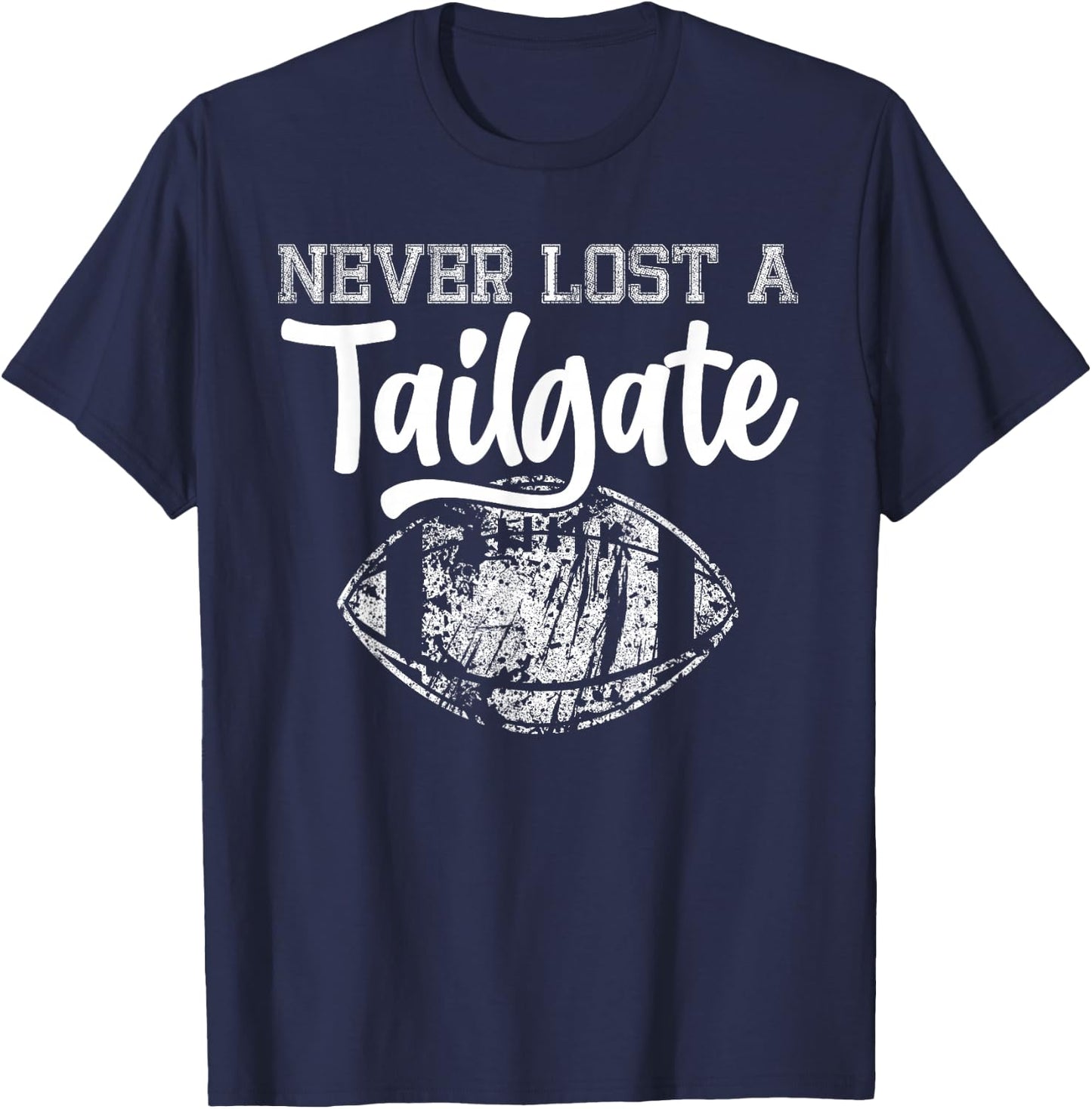 Never Lost A Tailgate Funny Football Tailgate Sports T-Shirt - T-Shirt | Navy