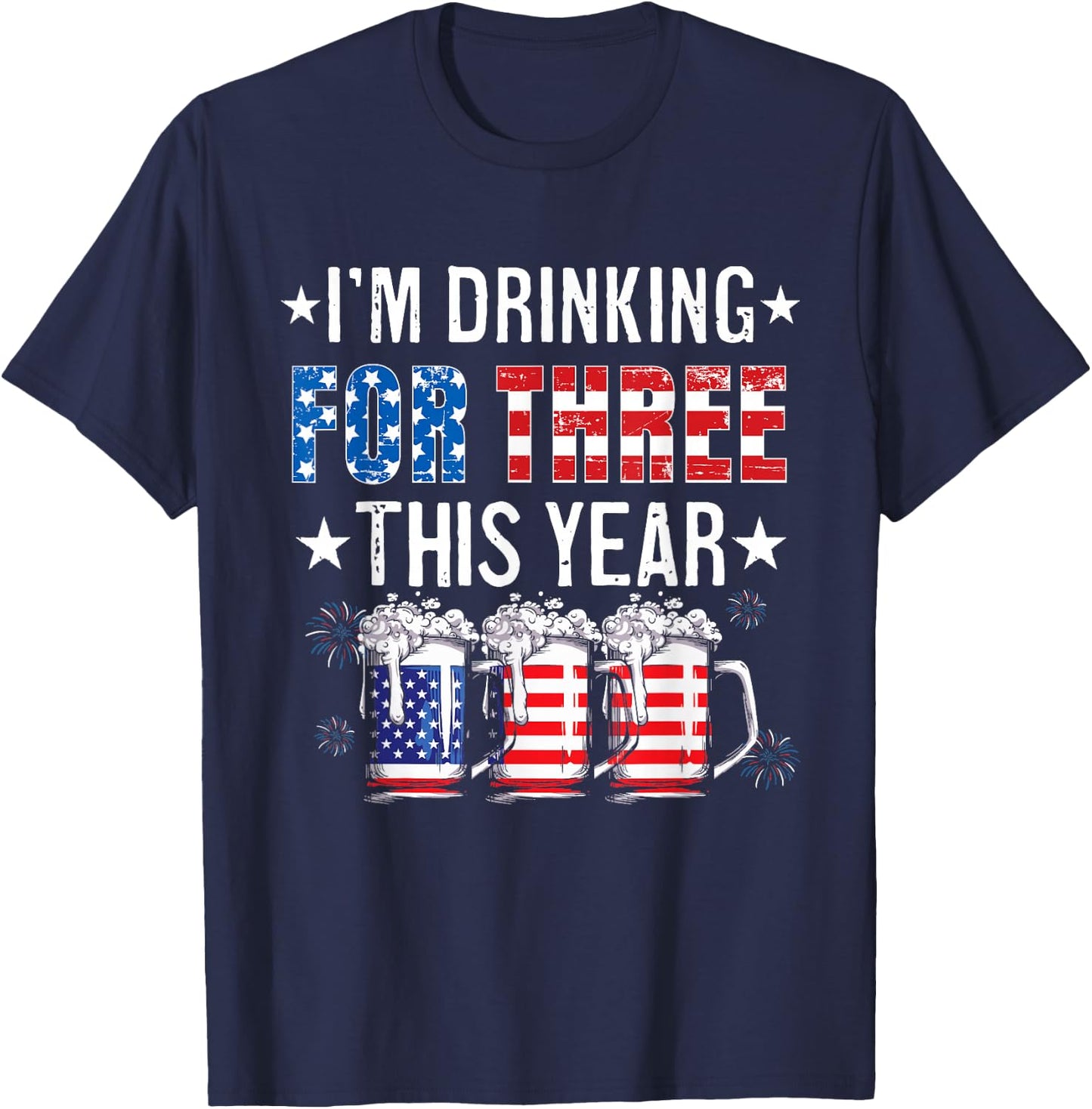 I’m Drinking For Three Funny New Dad Twins 4th Of July T-Shirt - T-Shirt | Navy