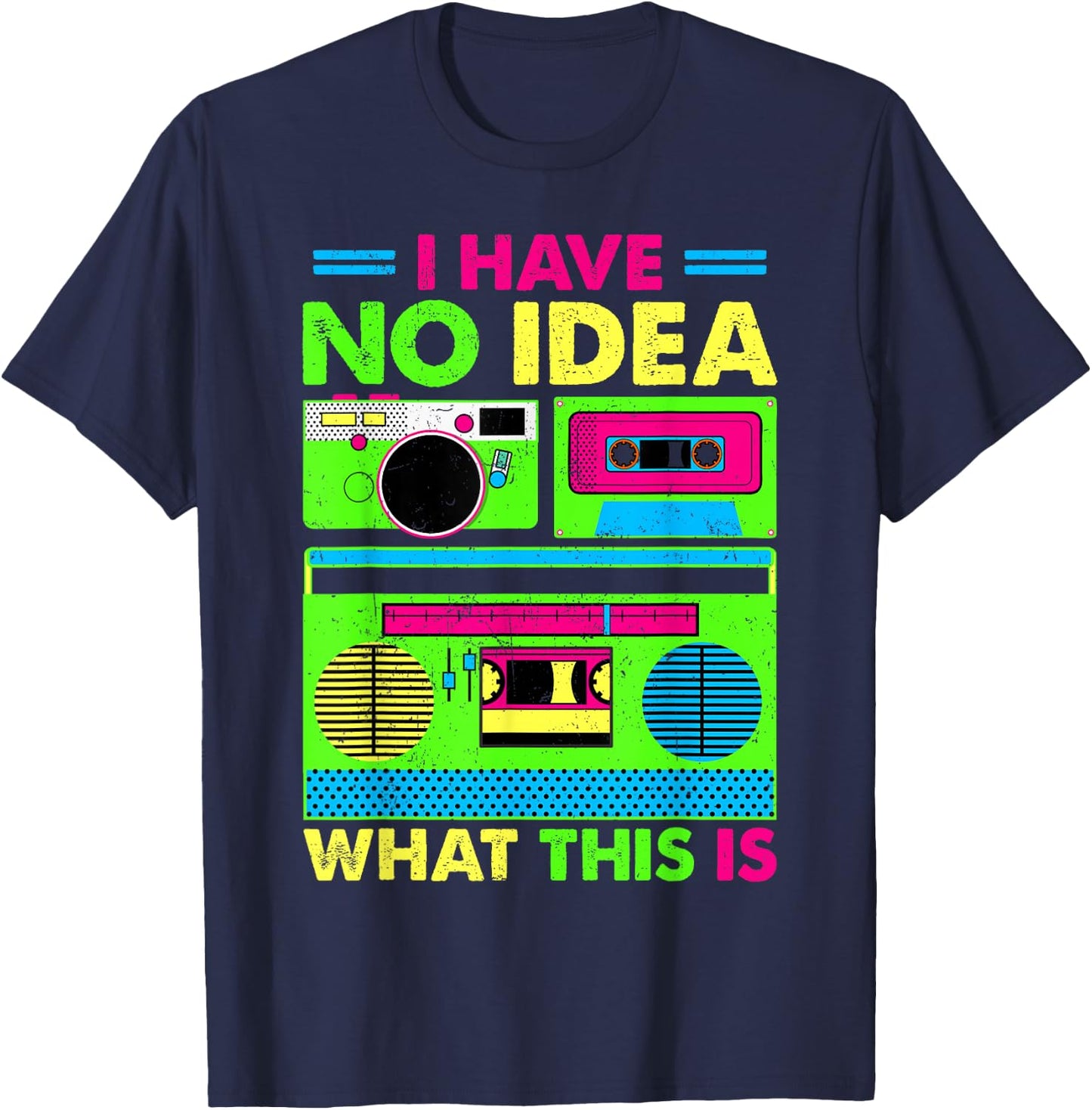 80s 90s Outfit Boys Men Kids Girl Have No Idea What This is T-Shirt - T-Shirt | Navy