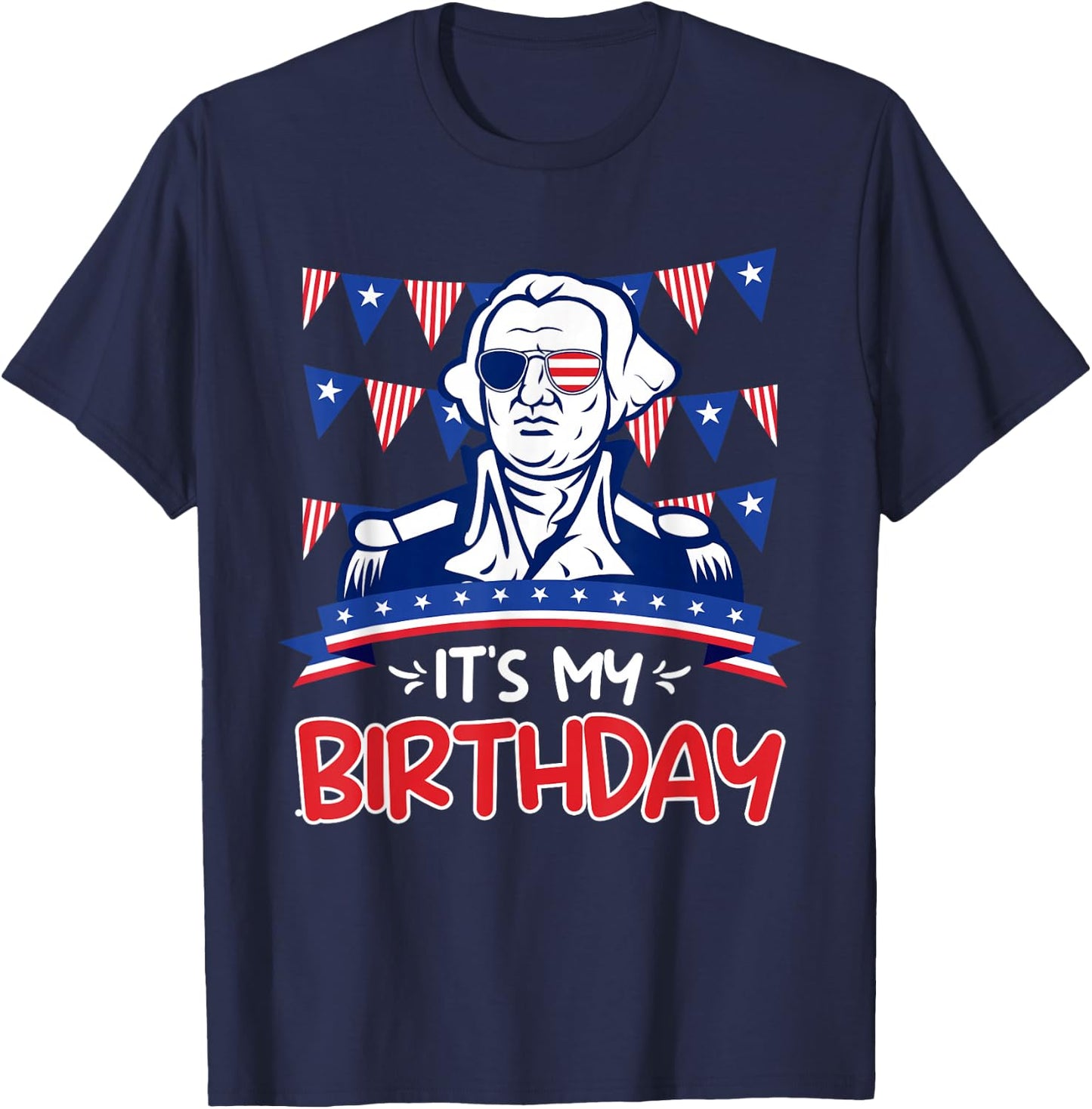 Its my Birthday Independence Day George Washington Party T-Shirt - T-Shirt | Navy
