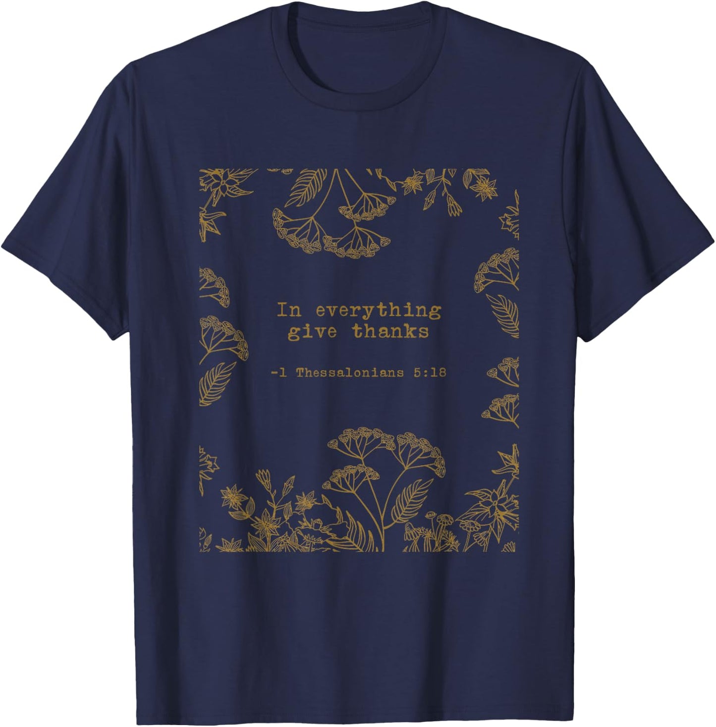 1 Thessalonians 5:18 In Everything Give Thanks Quotes T-Shirt - T-Shirt | Navy