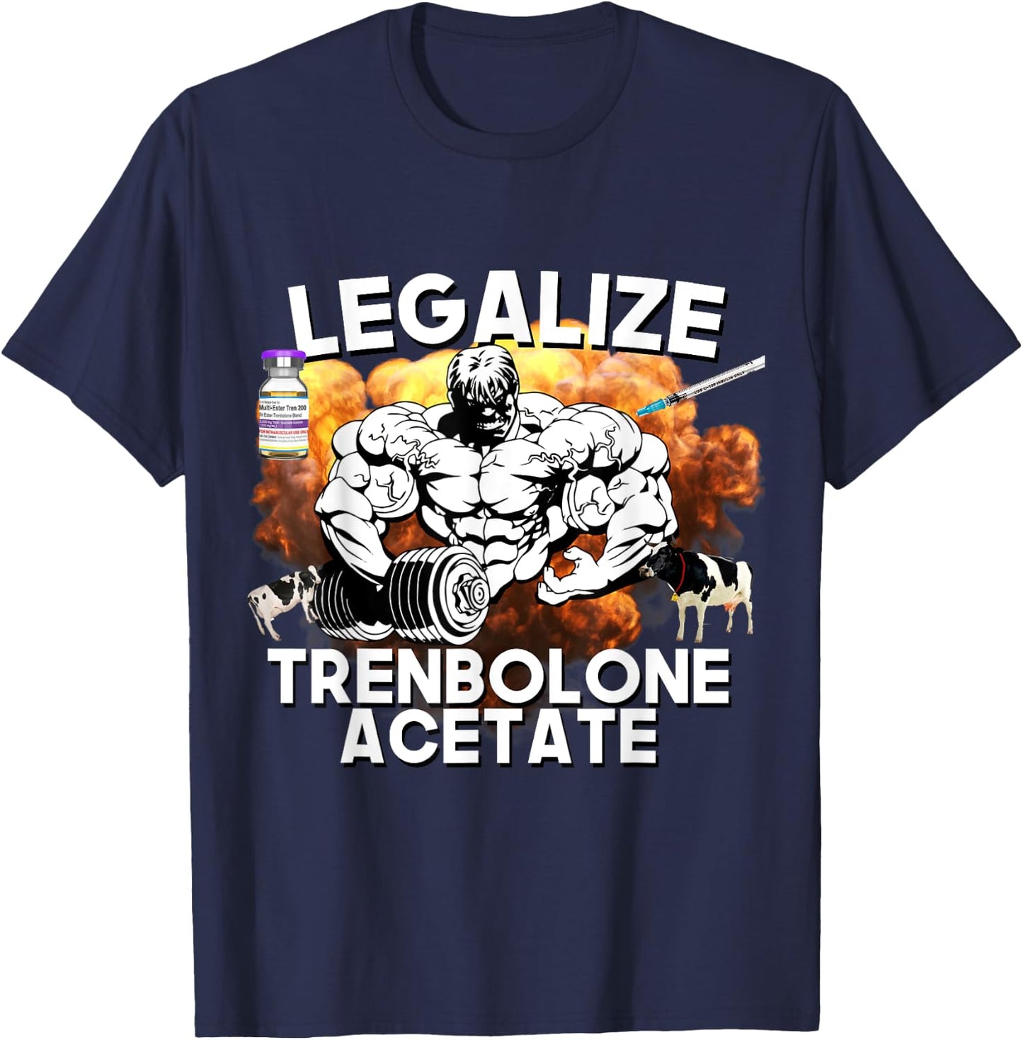 Legalize Trenbolone Acetate Funny Steroid Tren Lover Gym Jim T-Shirt - T-Shirt | Navy