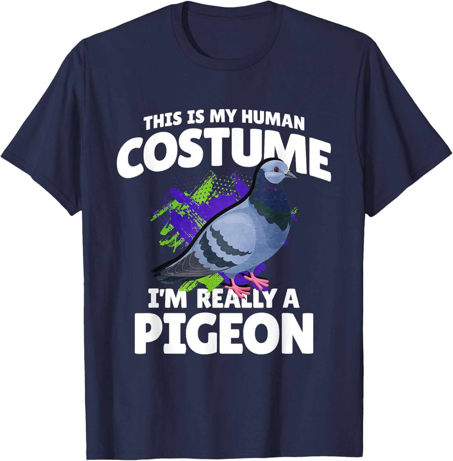This Is My Human Costume Im Really A Pigeon T-Shirt - T-Shirt | Navy