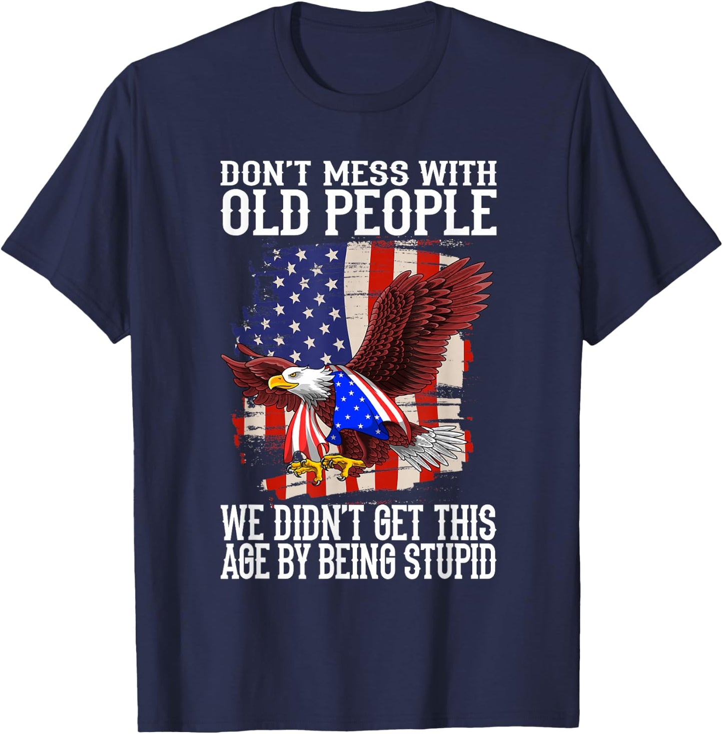 don't mess with old people - old People Saying T-Shirt - T-Shirt | Navy