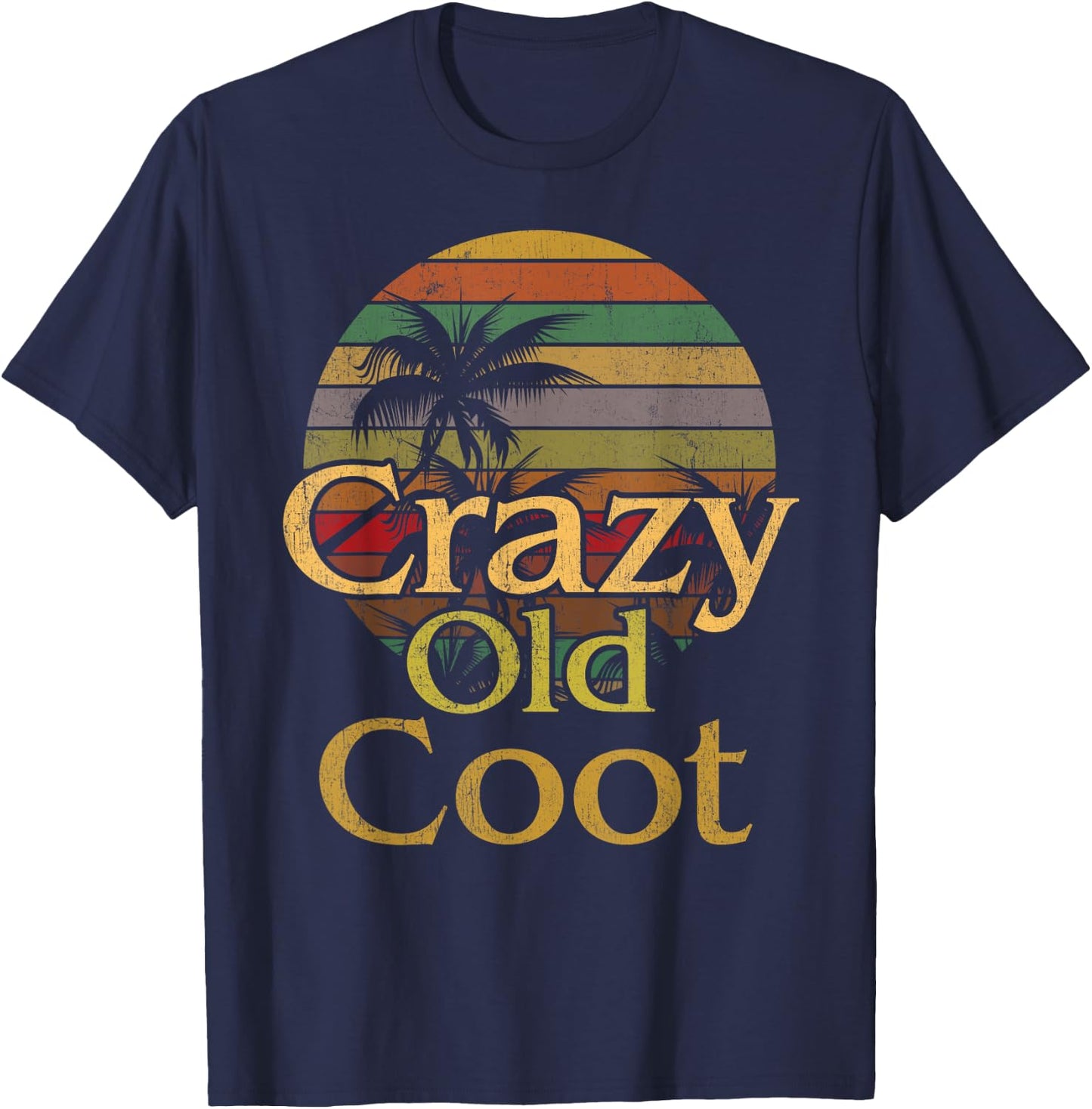 Crazy Old Coot Retiree Foolish Old Man Woman Funny Elderly T-Shirt - T-Shirt | Navy