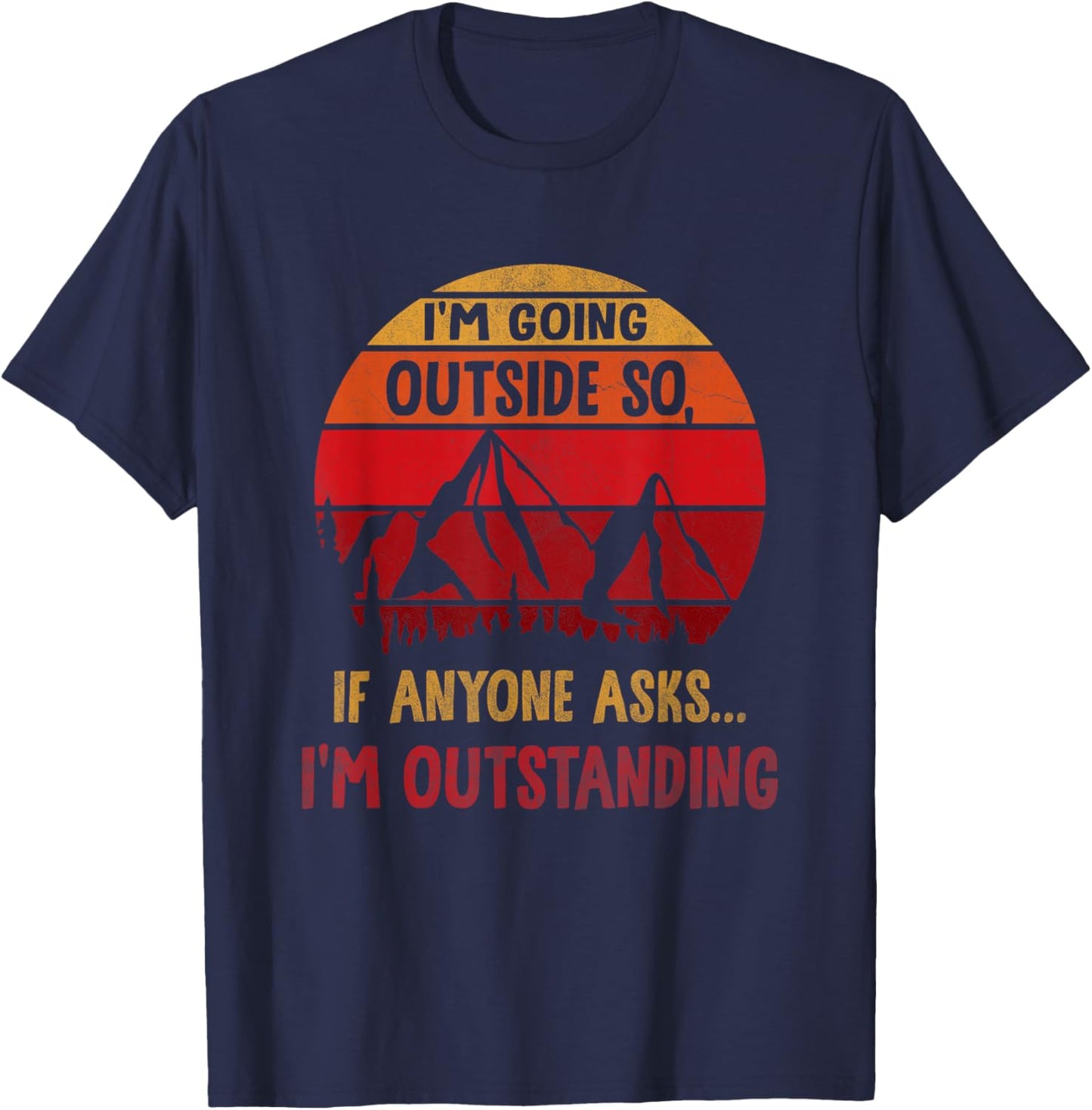 I'm Going Outside So If Anyone Asks I'm Outstanding Vintage T-Shirt - T-Shirt | Navy