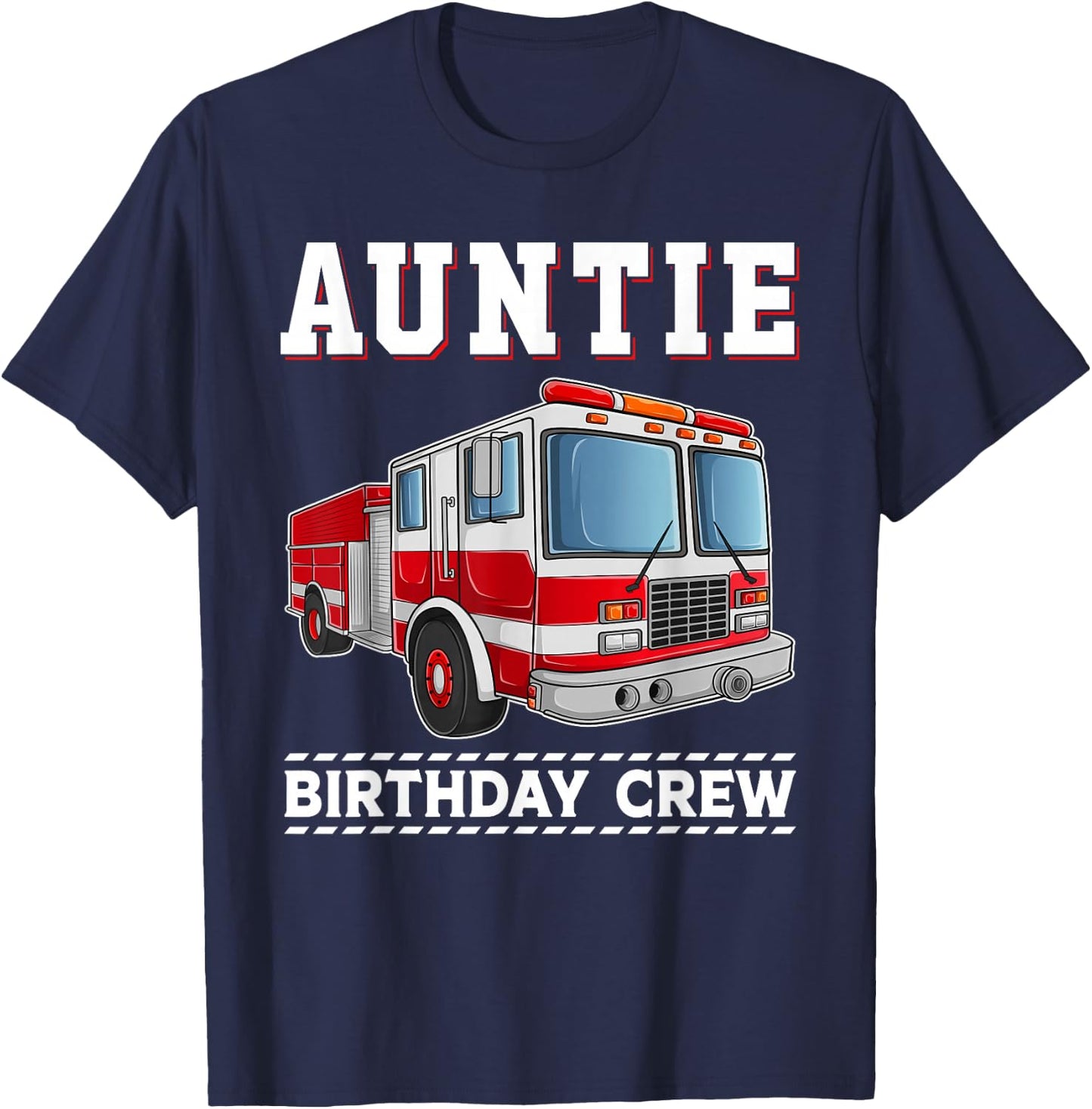 Auntie Birthday Crew Firefighter Fire Truck Themed Party T-Shirt - T-Shirt | Navy