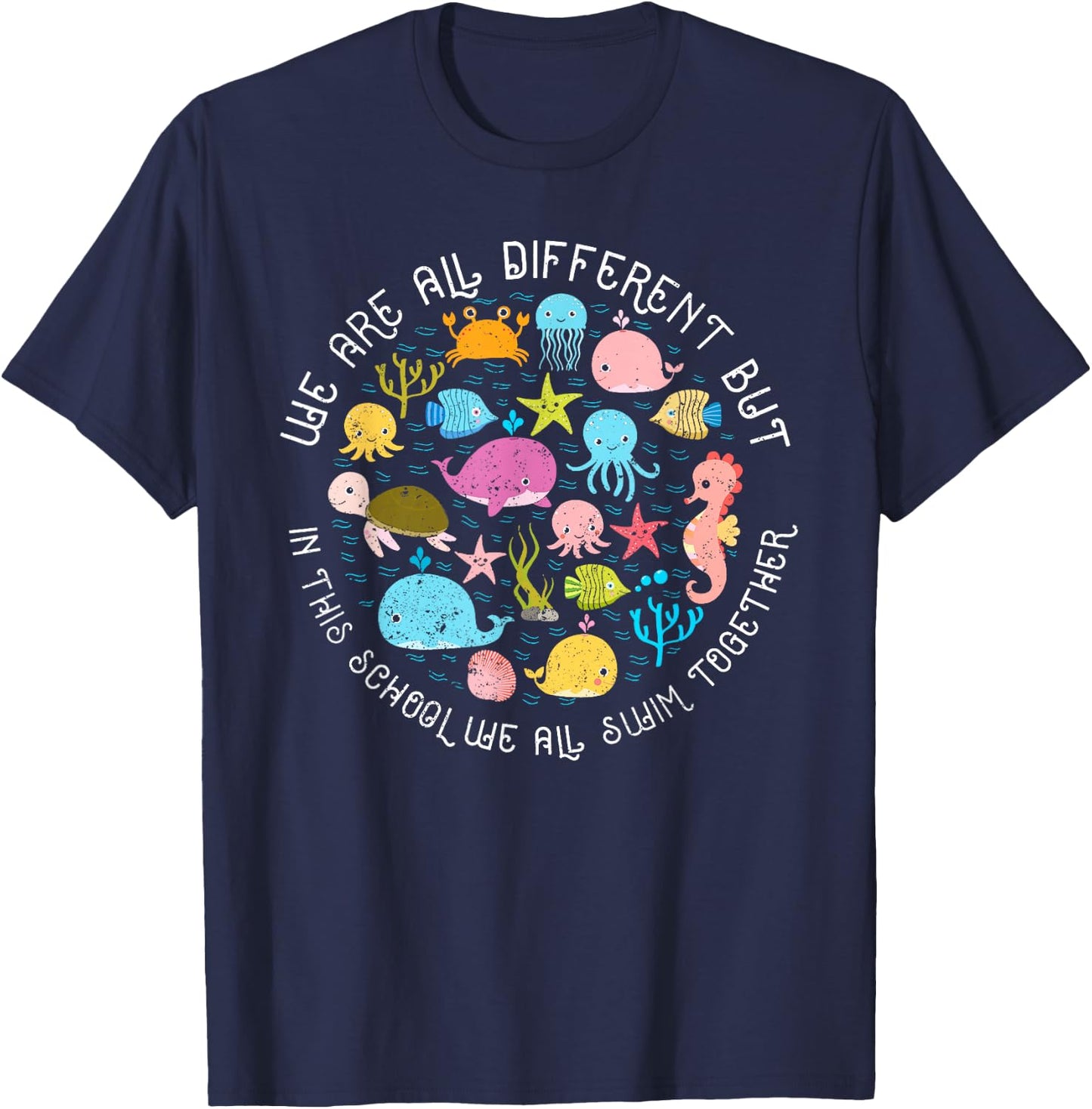 We are Different But in This School We All Swim Together T-Shirt - T-Shirt | Navy