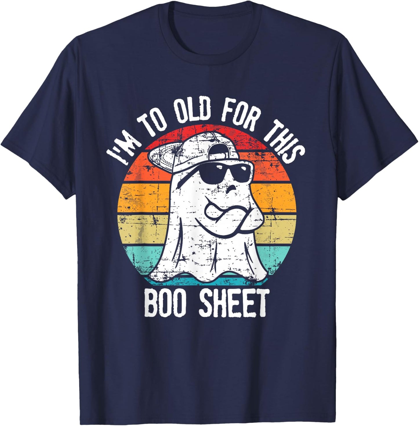 I'm Too Old For This Boo Sheet Ghost Halloween Costume T-Shirt - T-Shirt | Navy