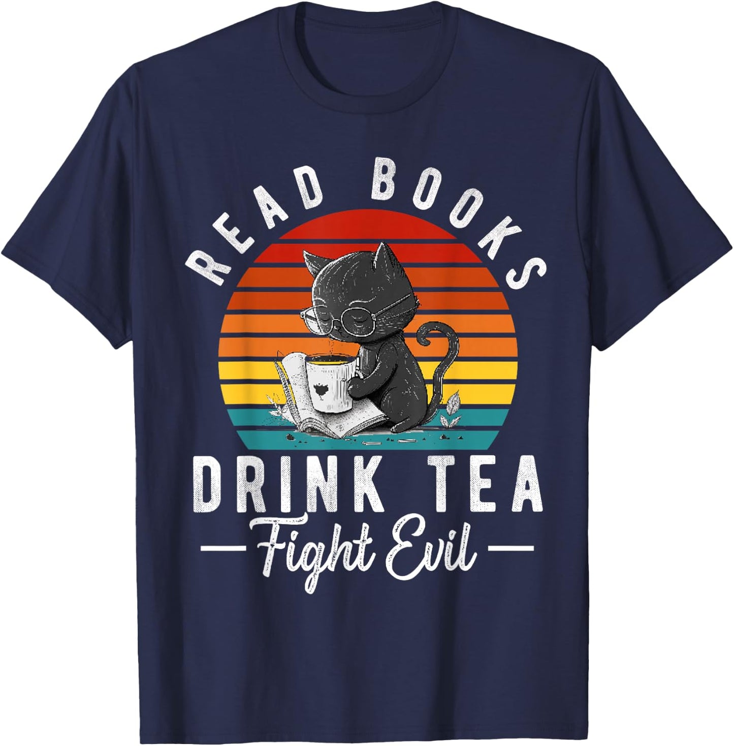 Read Books Drink Tea Fight Evil Book Lover Worm Nerd T-Shirt - T-Shirt | Navy
