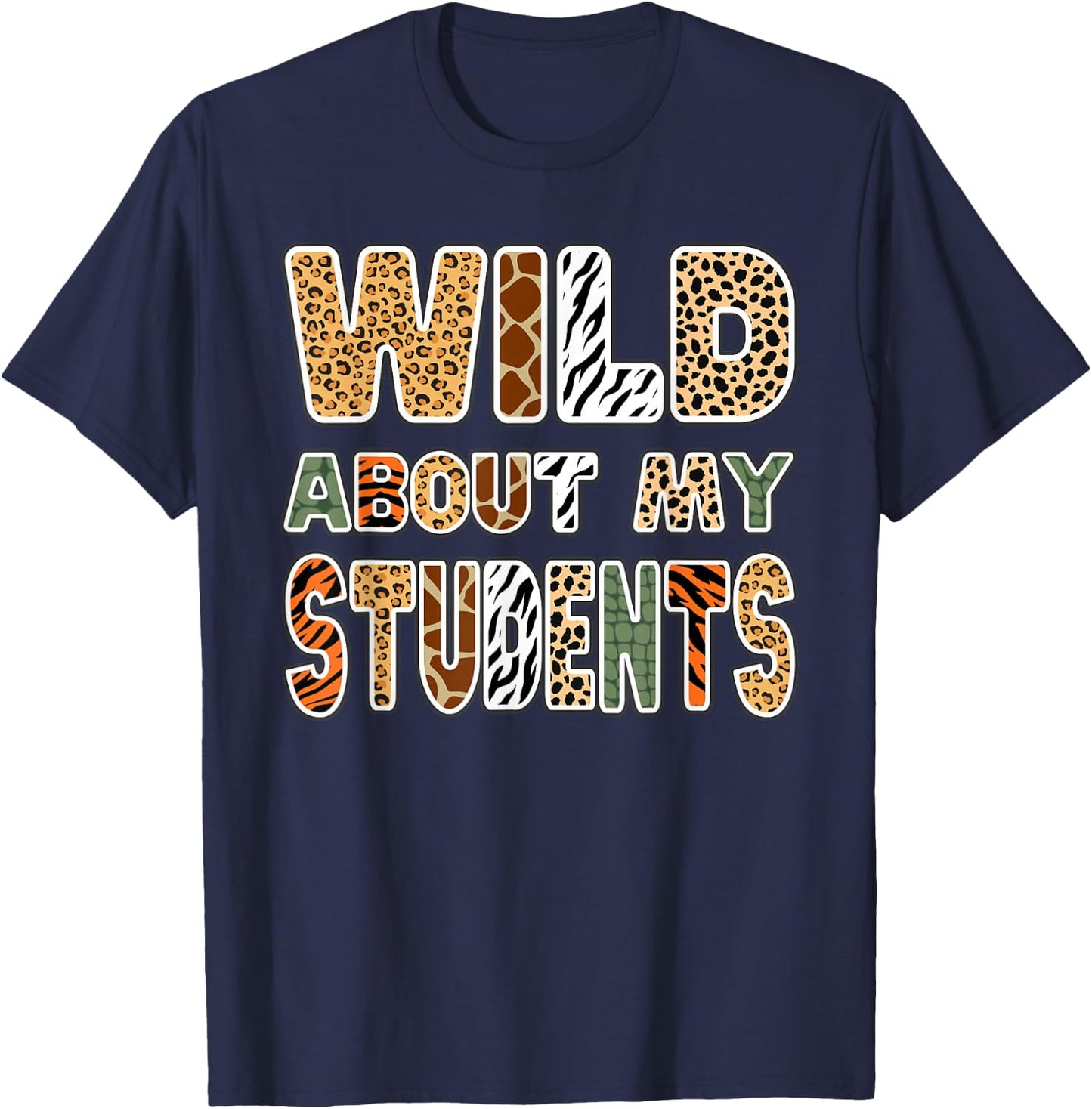 Fun Zoo Animal Print Teacher Shirts Wild About My Students T-Shirt - T-Shirt | Navy