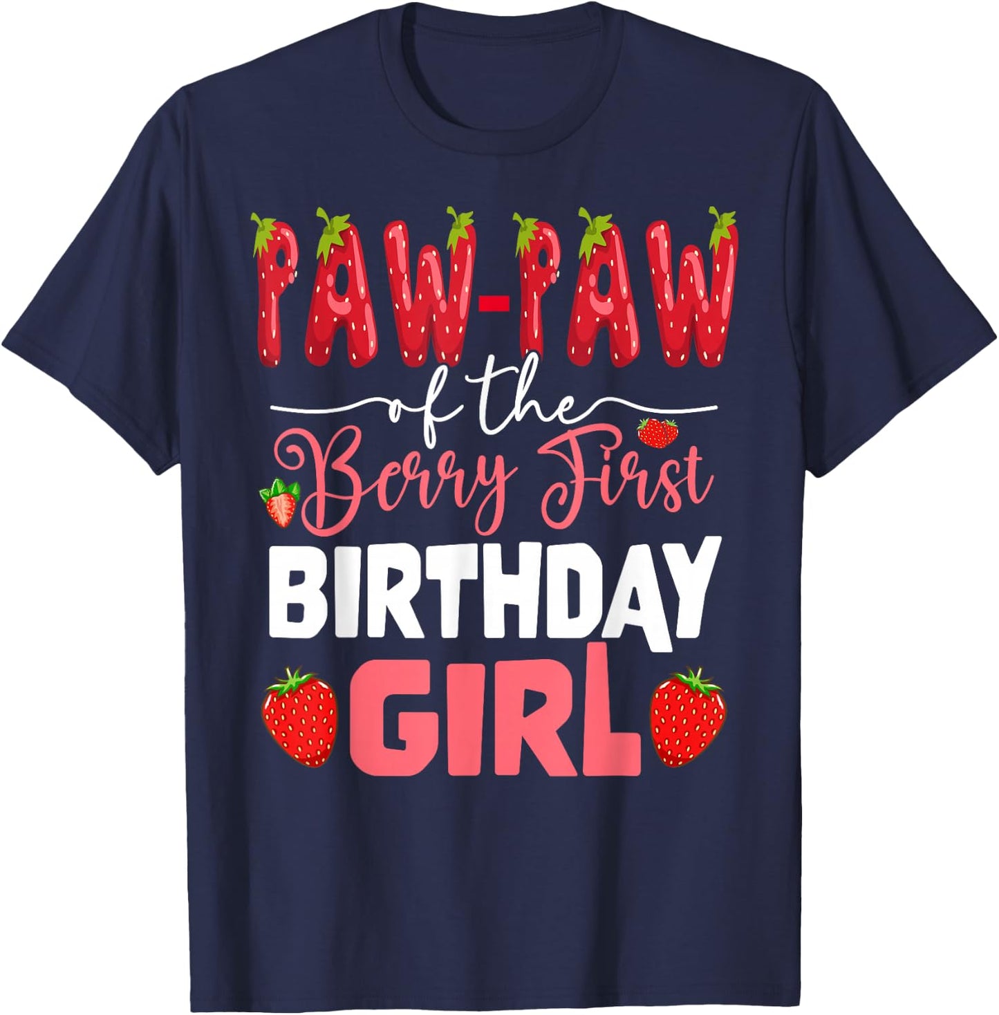 Paw Paw of The Berry First Bday of Girl Strawberry Grandpa T-Shirt - T-Shirt | Navy