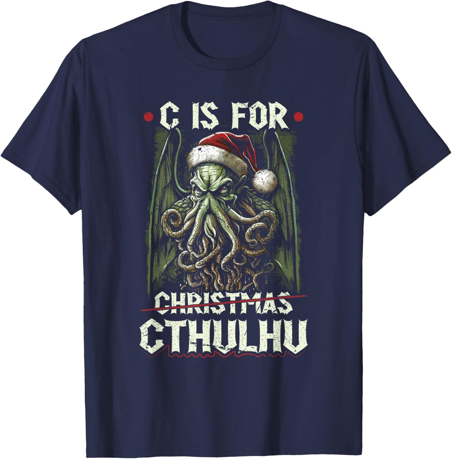 C Is For Cthulhu Christmas Cosmic Horror Cthulhu T-Shirt - T-Shirt | Navy