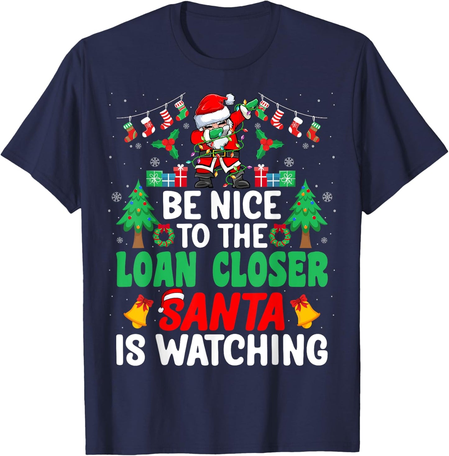 Be Nice to the Loan Closer Santa - Loan Officer Christmas T-Shirt - T-Shirt | Navy