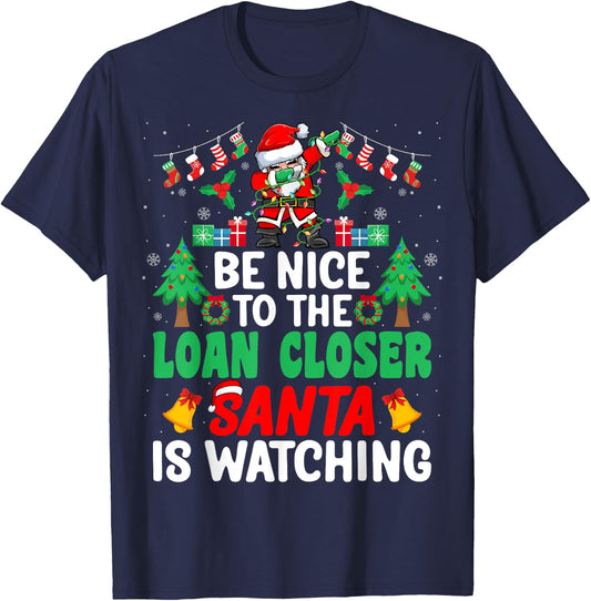 Be Nice to the Loan Closer Santa - Loan Officer Christmas T-Shirt - T-Shirt | Navy