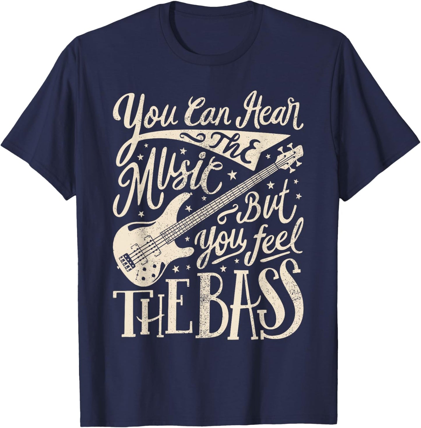 Bassist You Can Hear The Music But You Feel The Bass Guitar T-Shirt - T-Shirt | Navy