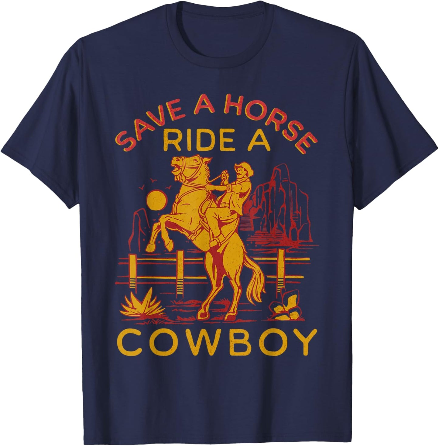 Cowboy - Funny Cowboy Jokes - Save A Horse Ride A Cowboy T-Shirt - T-Shirt | Navy