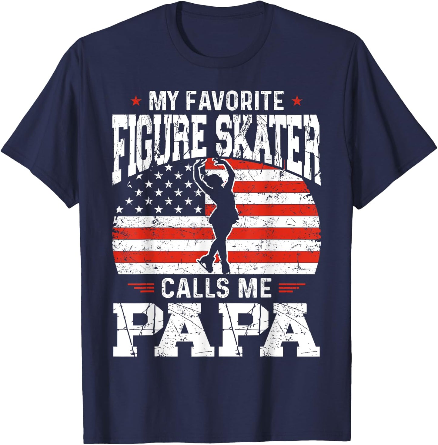 My Favorite Figure Skater Calls Me Papa Funny Skater Dad T-Shirt - T-Shirt | Navy