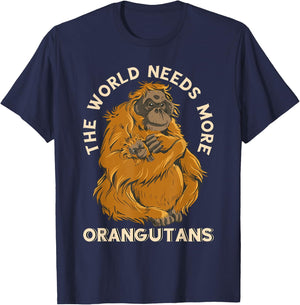 Orangutan The World Needs More Orangutans Wildlife Animal T-Shirt - T-Shirt | Navy